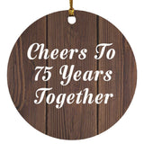 75th Anniversary Cheers To 75 Years Together - Circle Ornament D