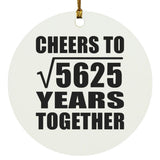 75th Anniversary Cheers To Square Root of 5625 Years Together - Circle Ornament