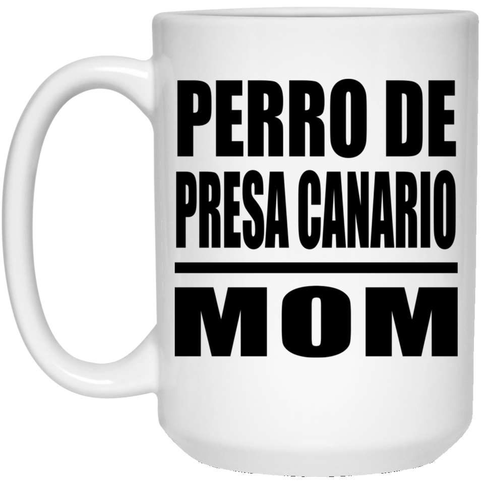 Perro De Presa Canario Mom - 15oz Coffee Mug