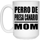 Perro De Presa Canario Mom - 15oz Coffee Mug