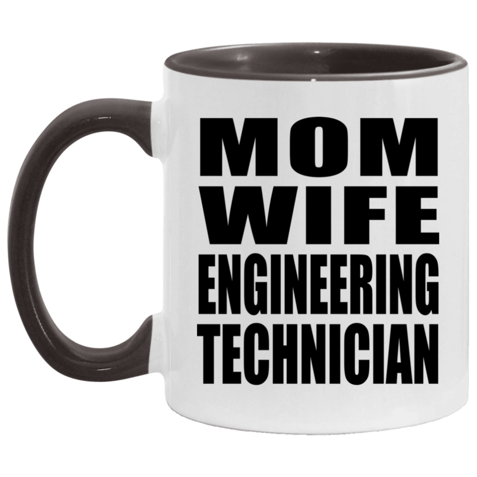 Mom Wife Engineering Technician - 11oz Accent Mug Black