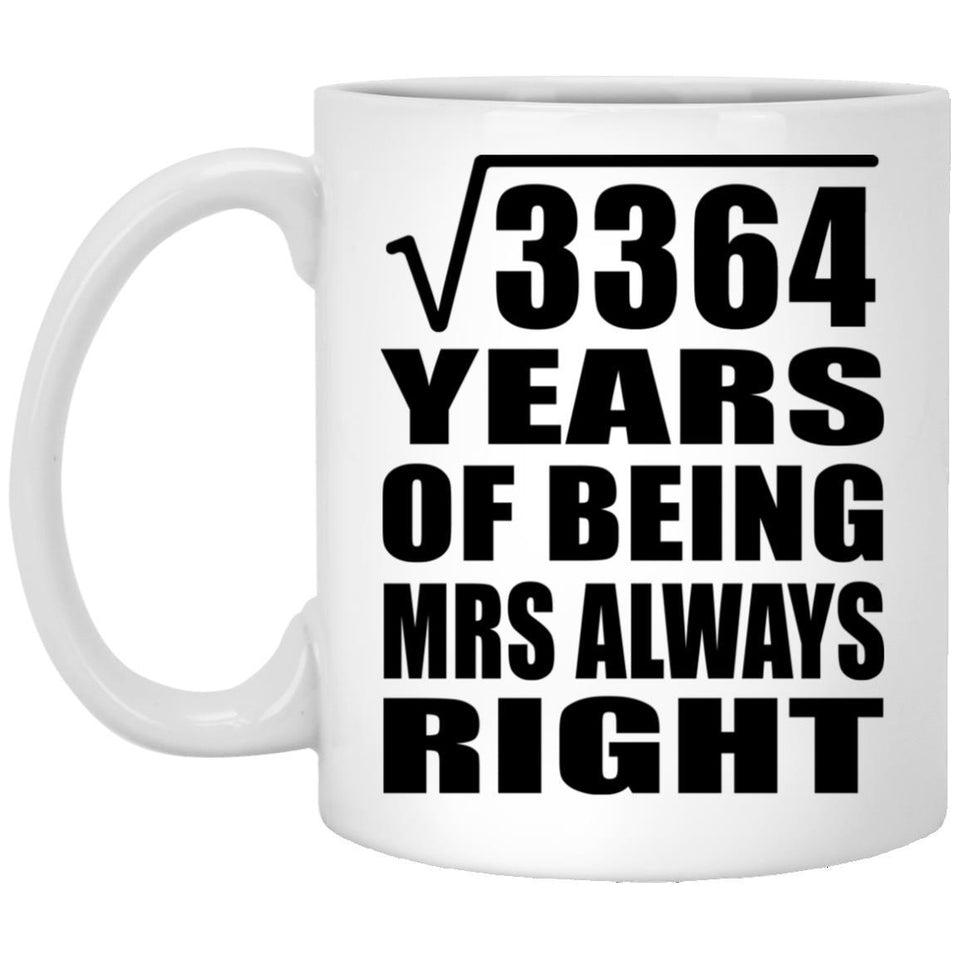 58th Anniversary Square Root of 3364 Years Mrs Always Right - 11oz Coffee Mug