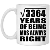 58th Anniversary Square Root of 3364 Years Mrs Always Right - 11oz Coffee Mug