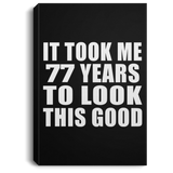 77th Birthday Took Me 77 Years To Look This Good - Canvas Portrait