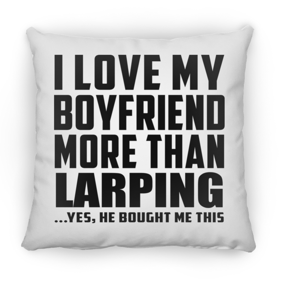 I Love My Boyfriend More Than Larping - Throw Pillow