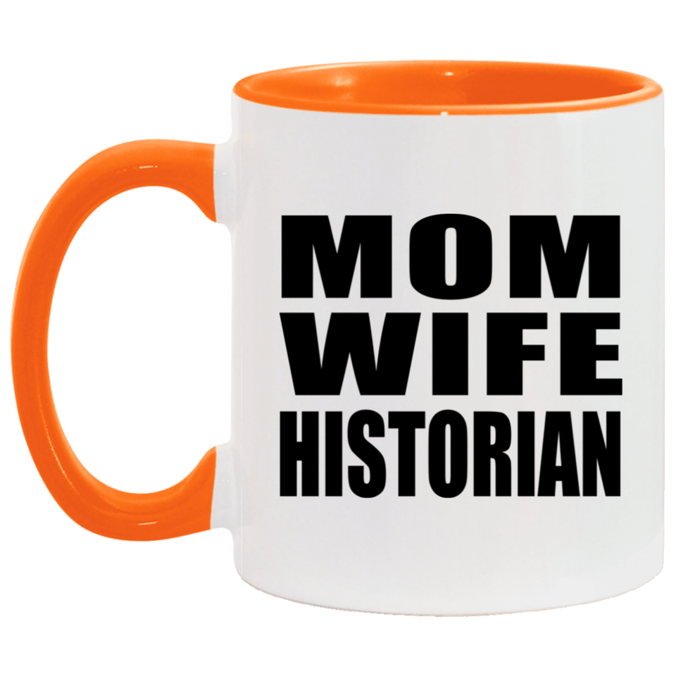 Mom Wife Historian - 11oz Accent Mug Orange