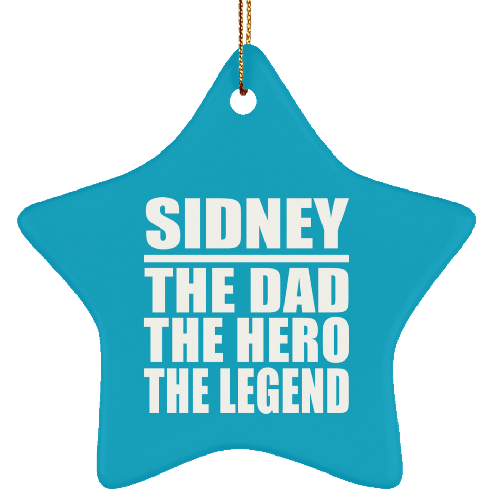 Sidney The Dad The Hero The Legend - Star Ornament