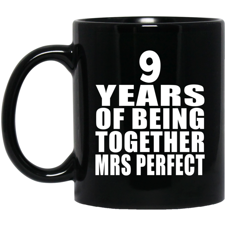 9th Anniversary 9 Years Of Being Mrs Perfect - 11 Oz Coffee Mug Black
