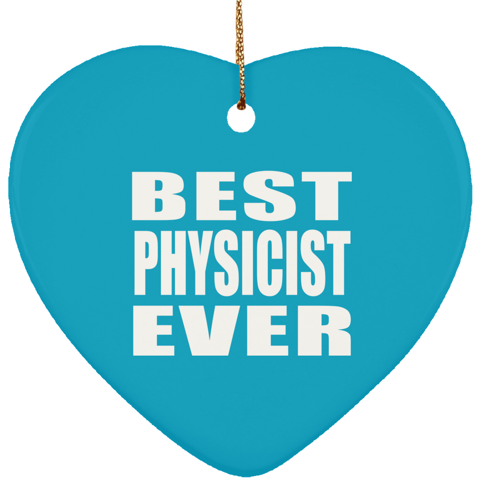 Best Physicist Ever - Heart Ornament