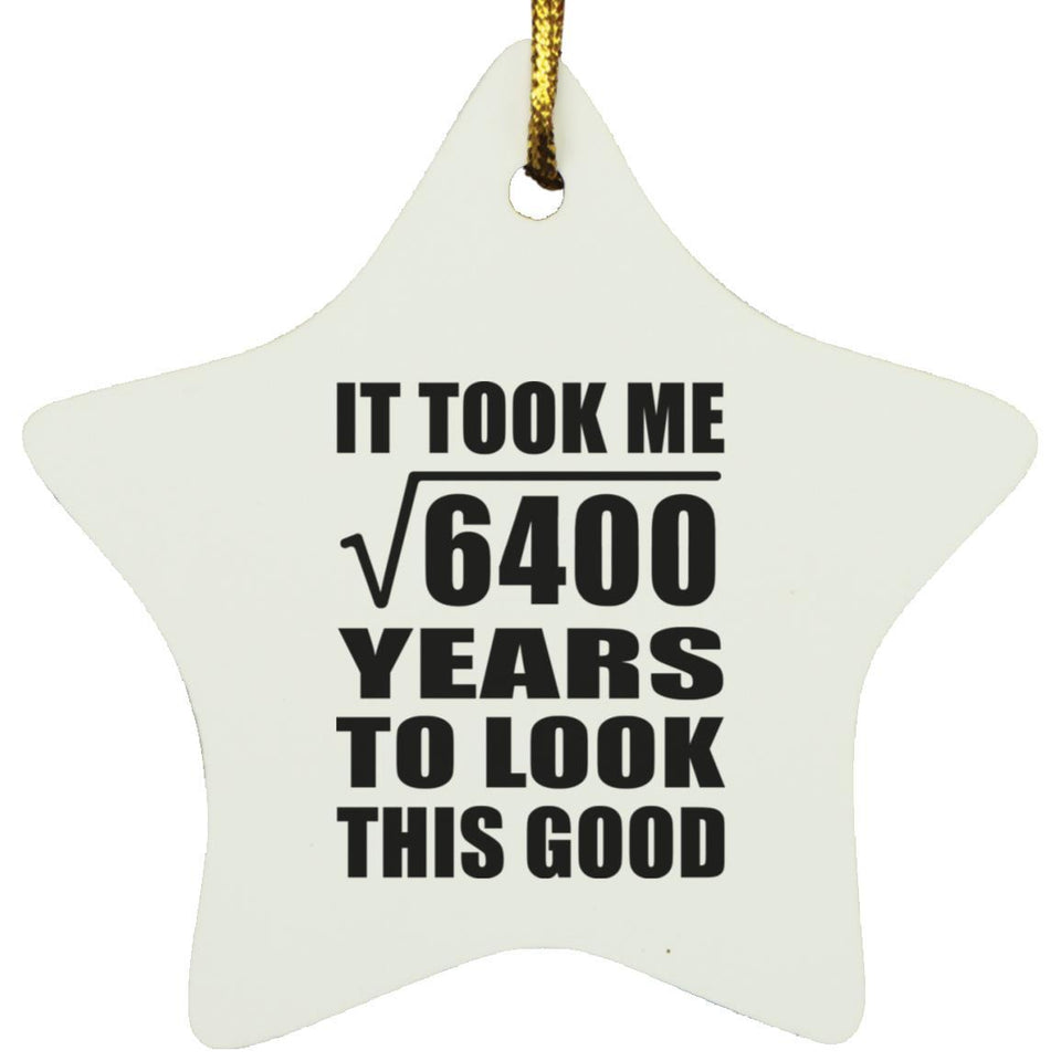 80th Birthday Took Square Root of 6400 Years To Look Good - Star Ornament