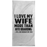I Love My Wife More Than Kite Boarding - Hand Towel