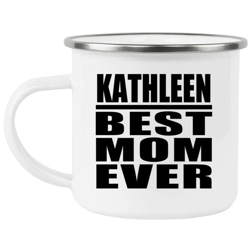 Kathleen Best Mom Ever - 12oz Camping Mug