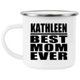 Kathleen Best Mom Ever - 12oz Camping Mug