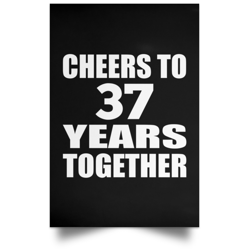 37th Anniversary Cheers To 37 Years Together - Poster Portrait