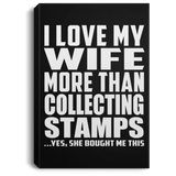 I Love My Wife More Than Collecting Stamps - Canvas Portrait