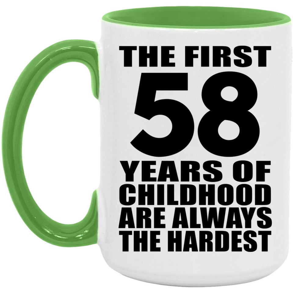 58th Birthday First 58 Years of Childhood Are The Hardest - 15oz Accent Mug Green
