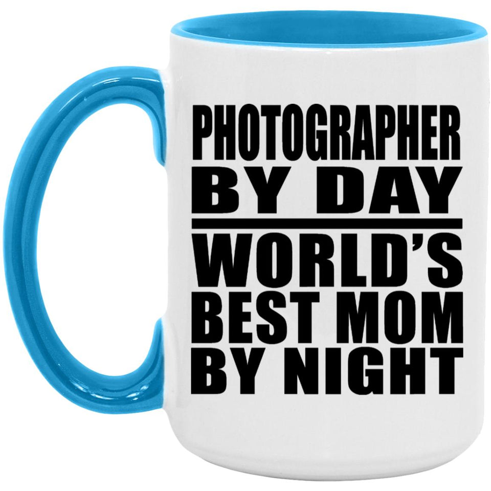 Photographer By Day World's Best Mom By Night - 15oz Accent Mug Blue