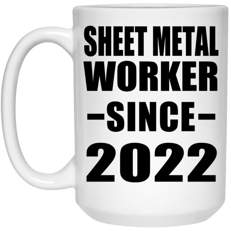 Sheet Metal Worker Since 2022 - 15oz Coffee Mug
