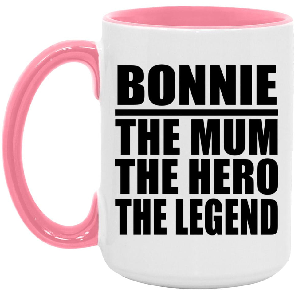 Bonnie The Mum The Hero The Legend - 15oz Accent Mug Pink