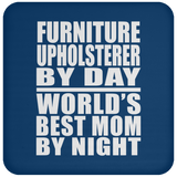 Furniture Upholsterer By Day World's Best Mom By Night - Drink Coaster