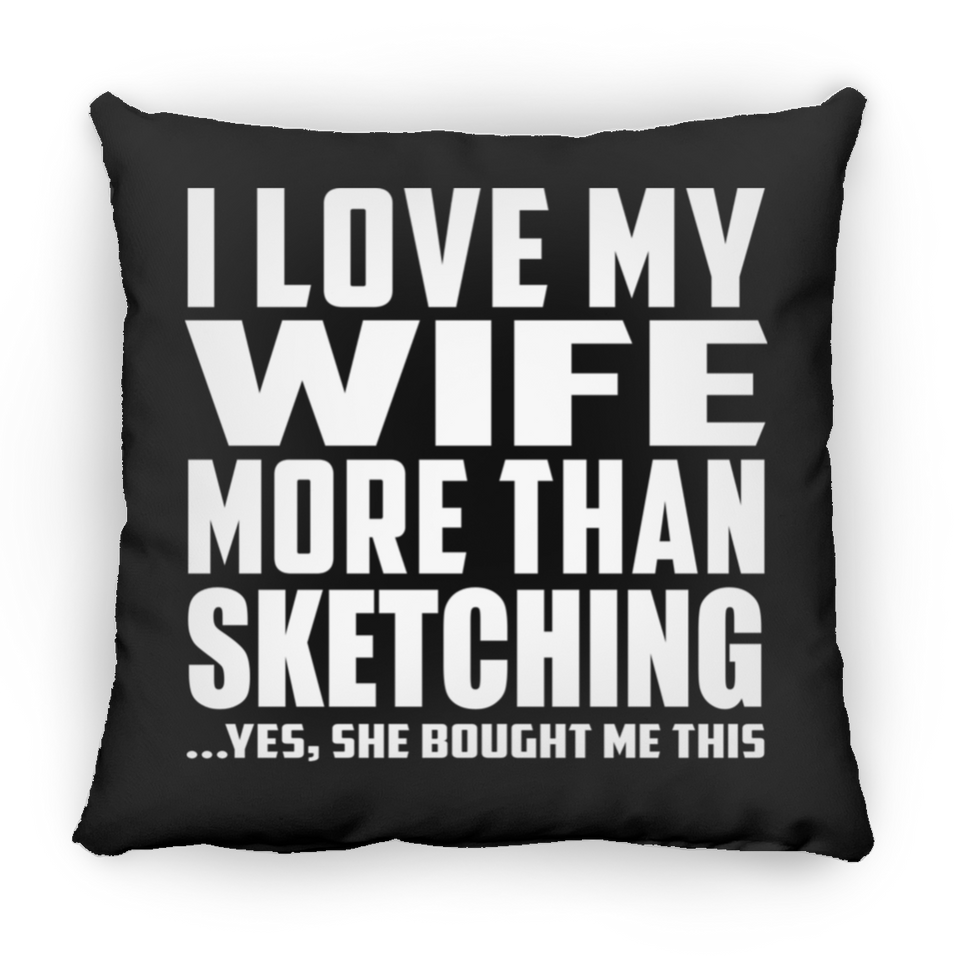 I Love My Wife More Than Sketching - Throw Pillow Black