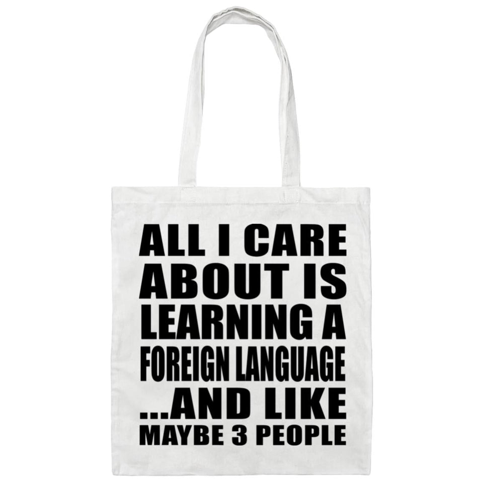 All I Care About Is Learning A Foreign Language - Tote Bag White