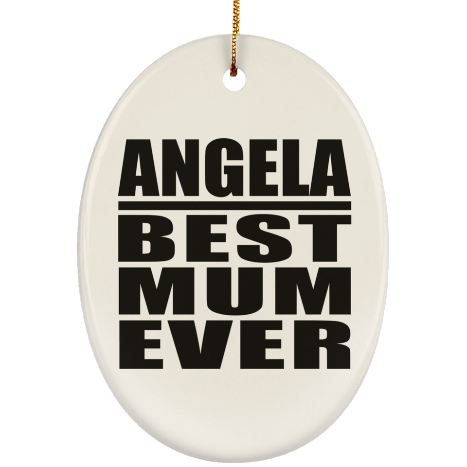 Angela Best Mum Ever - Oval Ornament