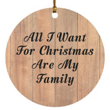 All I Want For Christmas Are My Family - Circle Ornament C