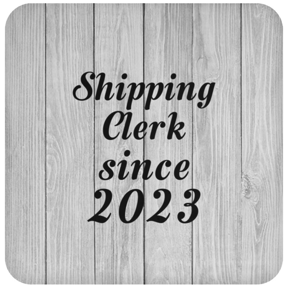 Shipping Clerk Since 2023 - Drink Coaster F