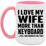 I Love My Wife More Than Keyboard - 15oz Accent Mug Pink