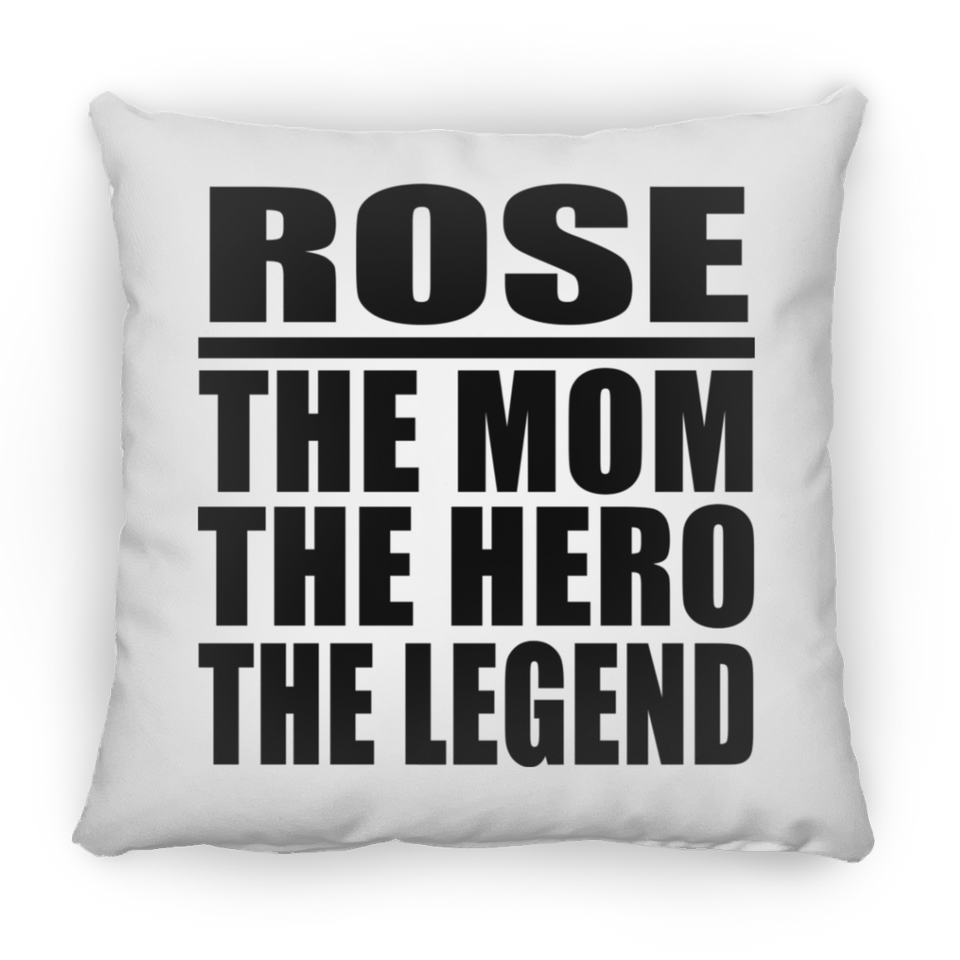 Rose The Mom The Hero The Legend - Throw Pillow