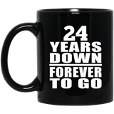 24th Anniversary 24 Years Down Forever to Go - 11oz Coffee Mug Black