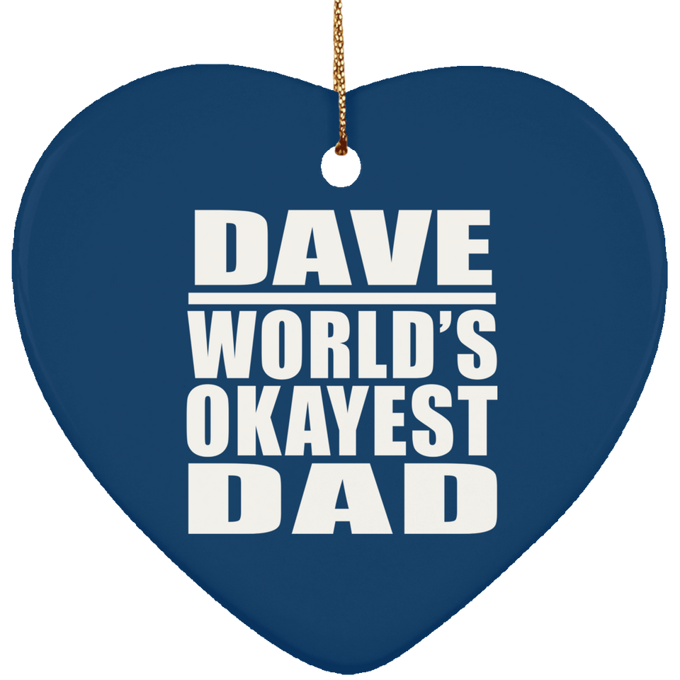 Dave World's Okayest Dad - Heart Ornament