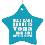 All I Care About Is Yoga - Star Ornament