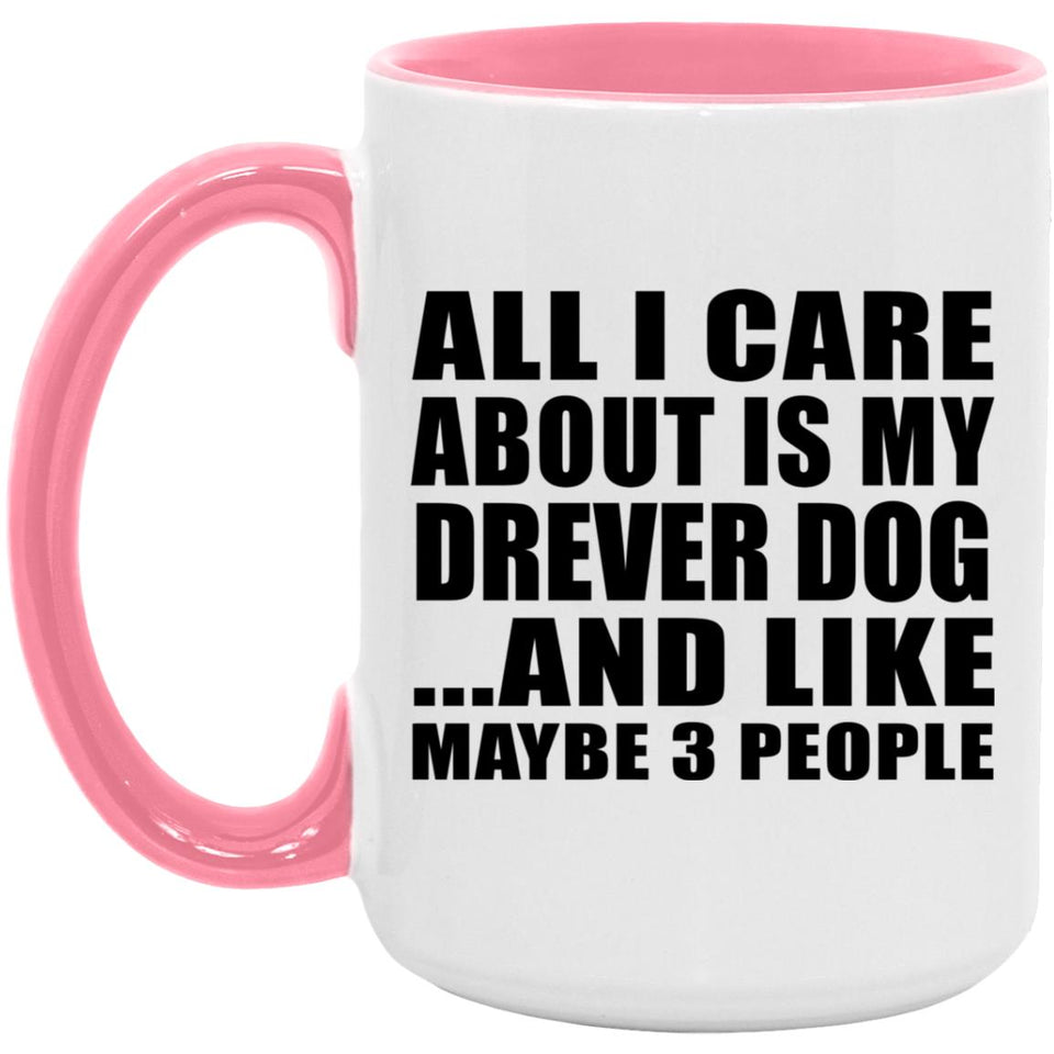 All I Care About Is My Drever Dog - 15oz Accent Mug Pink