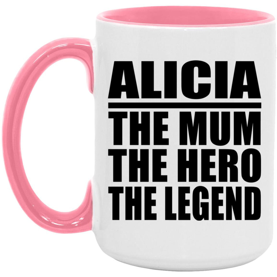 Alicia The Mum The Hero The Legend - 15oz Accent Mug Pink