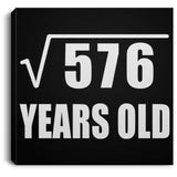 24th Birthday Square Root of 576 Years Old - Canvas Square