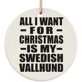 All I Want For Christmas Is My Swedish Vallhund - Circle Ornament