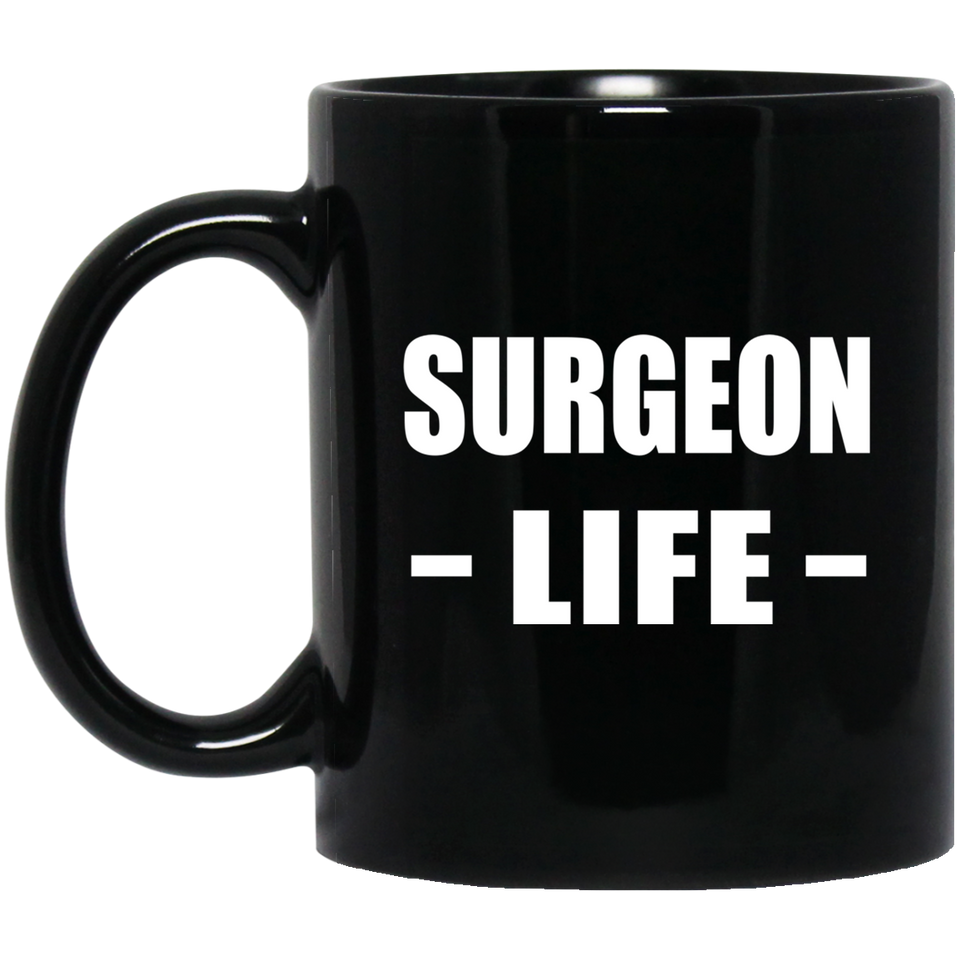 Surgeon Life - 11oz Coffee Mug Black