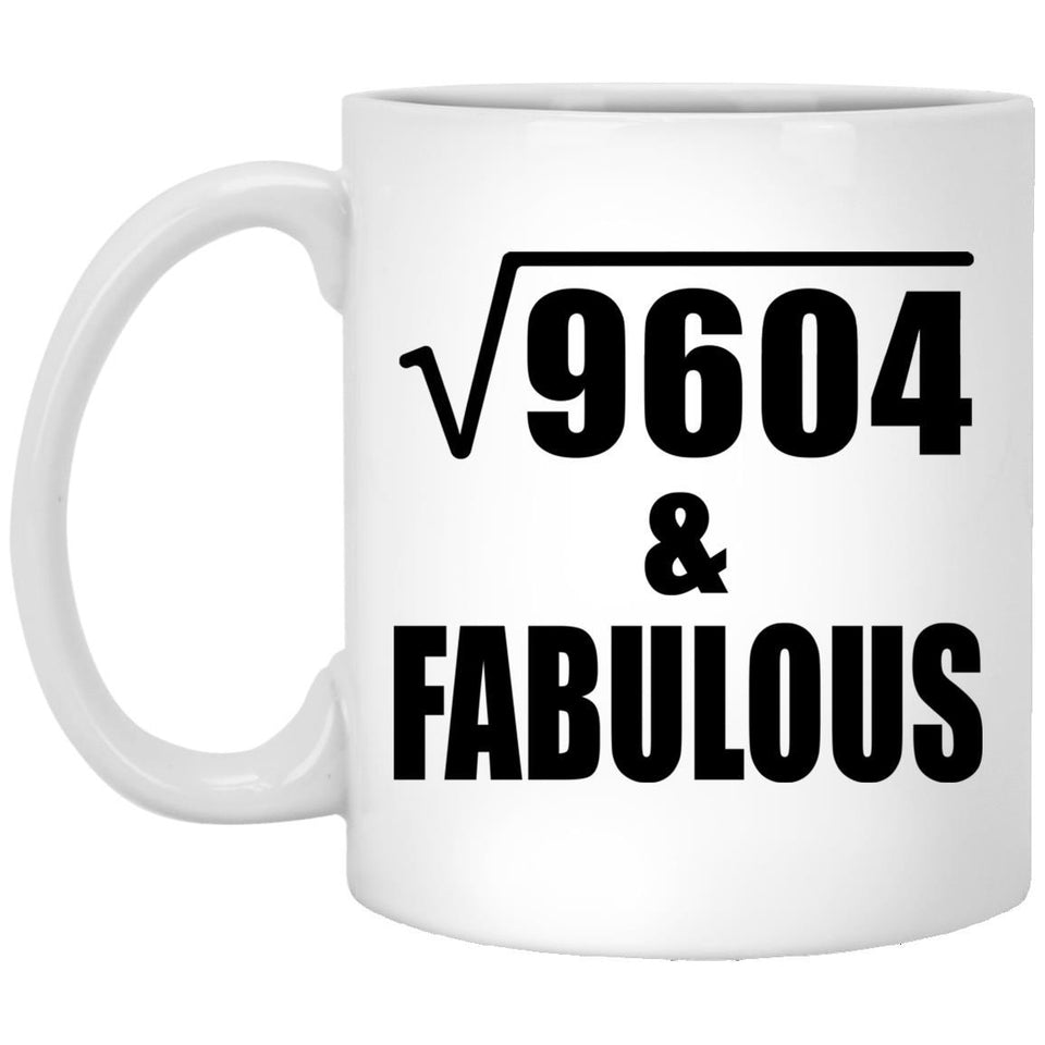 98th Birthday Square Root of 9604 & Fabulous - 11oz Coffee Mug