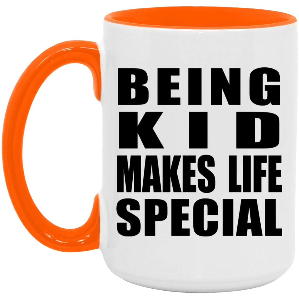 Being Kid Makes Life Special - 15oz Accent Mug Orange