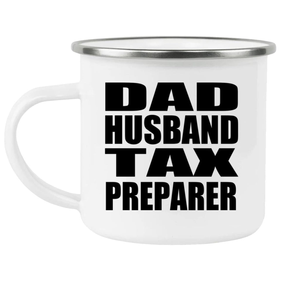 Dad Husband Tax Preparer - 12oz Camping Mug