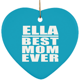 Ella Best Mom Ever - Heart Ornament