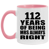 112th Anniversary 112 Years of Being Mrs Always Right - 11oz Accent Mug Pink