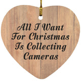 All I Want For Christmas Is Collecting Cameras - Heart Ornament C