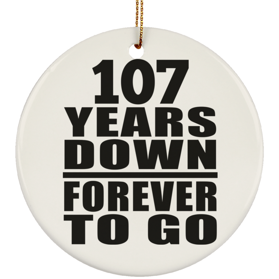 107th Anniversary 107 Years Down Forever to Go - Circle Ornament