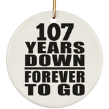 107th Anniversary 107 Years Down Forever to Go - Circle Ornament