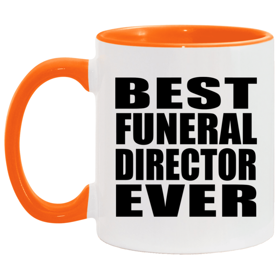 Best Funeral Director Ever - 11oz Accent Mug Orange