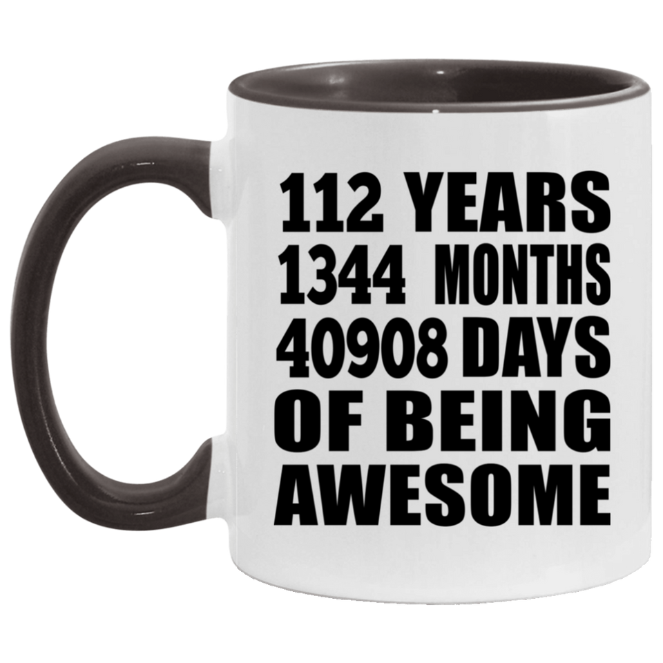 112th Birthday 112 Years 1344 Months 40908 Days Of Awesome - 11oz Accent Mug Black