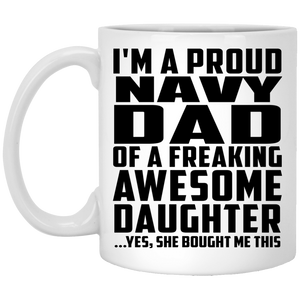 Proud Navy Dad Of Awesome Daughter - 11 Oz Coffee Mug